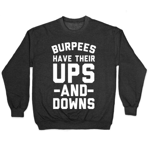 Burpees Have Their Ups And Downs Pullover