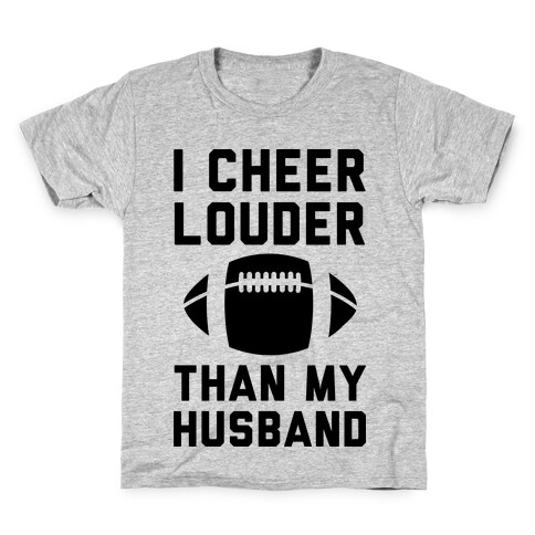 I Cheer Louder Than My Husband Kids T-Shirt