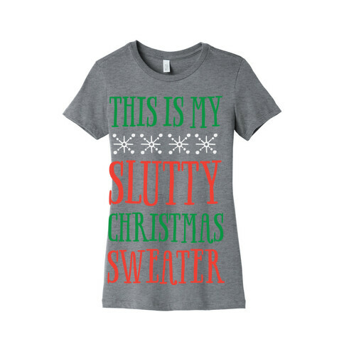 This Is My Slutty Christmas Sweater Womens T-Shirt