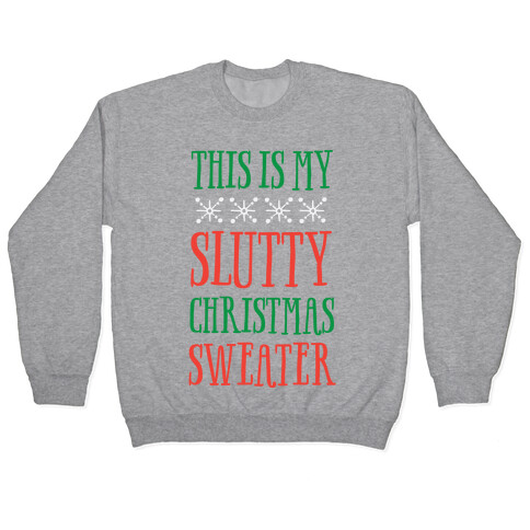 This Is My Slutty Christmas Sweater Pullover