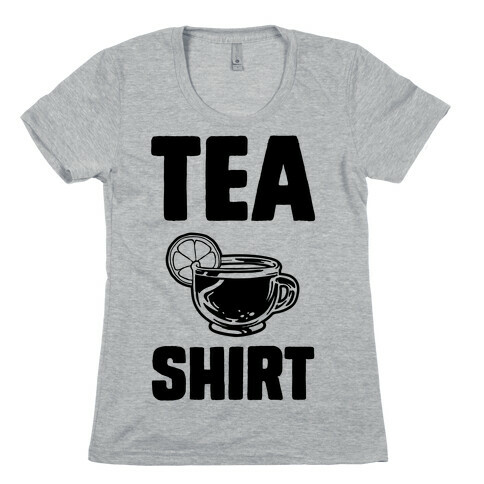 Tea Shirt Womens T-Shirt
