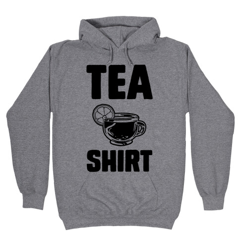 Tea Shirt Hooded Sweatshirt
