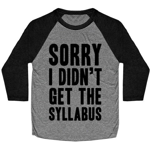 Sorry I Didn't Get The Syllabus Baseball Tee