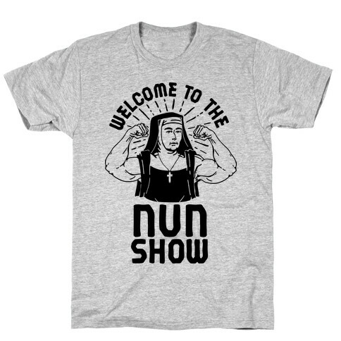 Welcome to the Nun Show T-Shirt