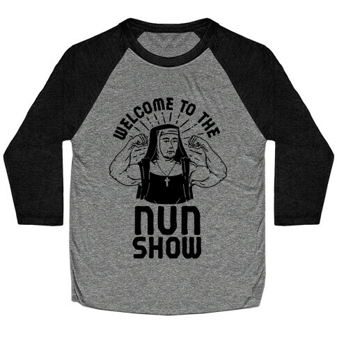 Welcome to the Nun Show Baseball Tee