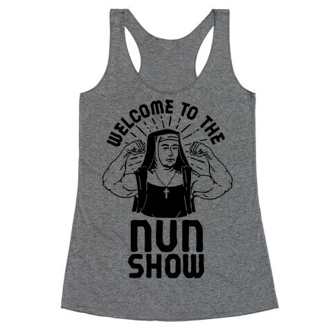 Welcome to the Nun Show Racerback Tank Top