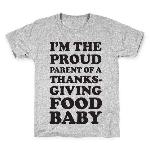 I'm The Proud Parent Of A Thanksgiving Food Baby Kids T-Shirt