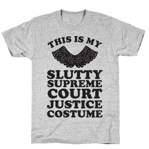 This is My Slutty Supreme Court Justice Costume T-Shirt