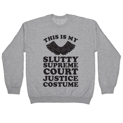 This is My Slutty Supreme Court Justice Costume Pullover