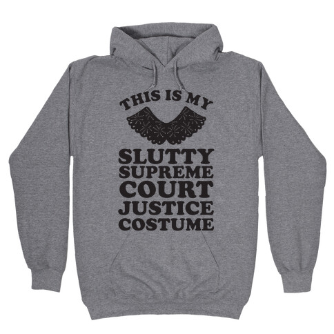 This is My Slutty Supreme Court Justice Costume Hooded Sweatshirt