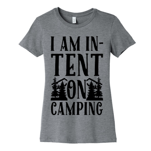 I Am In-Tent On Camping Womens T-Shirt