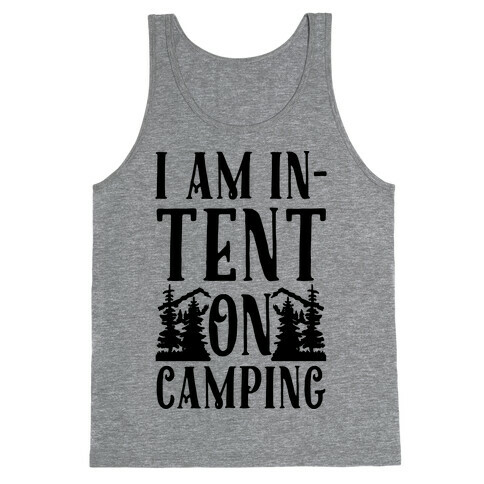 I Am In-Tent On Camping Tank Top