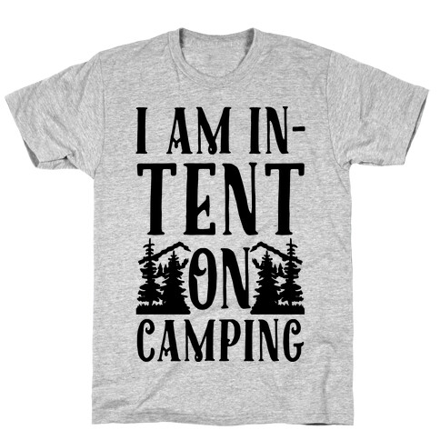 I Am In-Tent On Camping T-Shirt