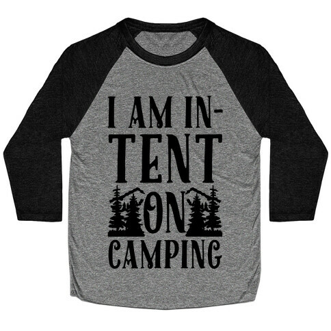 I Am In-Tent On Camping Baseball Tee