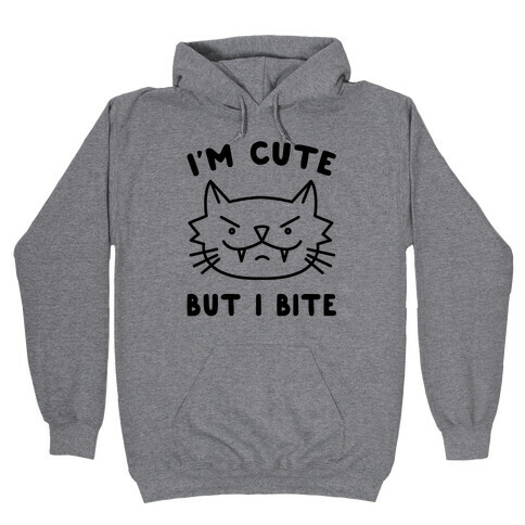 I'm Cute But I Bite Hooded Sweatshirt