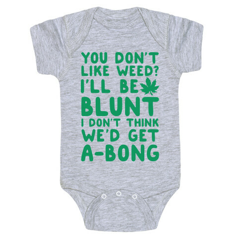 You Don't Like Weed? I'll Be Blunt I Don't Think We'd Get A-Bong Baby One-Piece