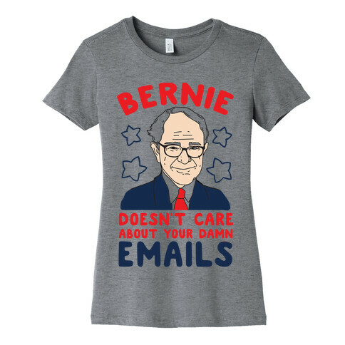 Bernie Doesn't Care about Your Damn Emails Womens T-Shirt