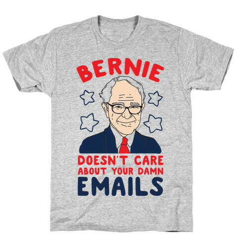 Bernie Doesn't Care about Your Damn Emails T-Shirt