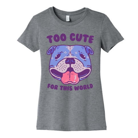 Too Cute for This World Pit Bull Womens T-Shirt