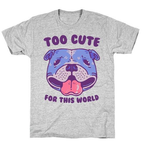 Too Cute for This World Pit Bull T-Shirt