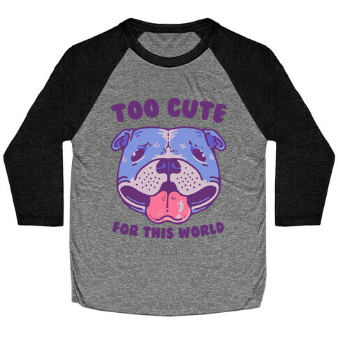 Too Cute for This World Pit Bull Baseball Tee