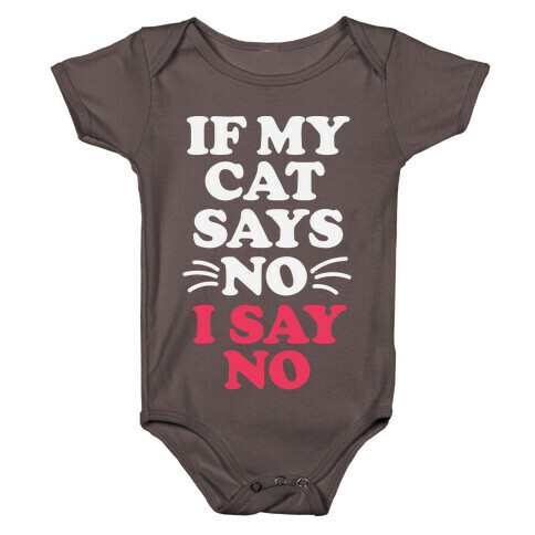 If My Cat Says No, I Say No Baby One-Piece