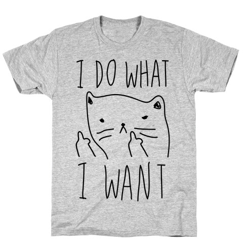 I Do What I Want Cat T-Shirt