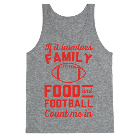 If It Involves Family Food And Football Count Me In Tank Top