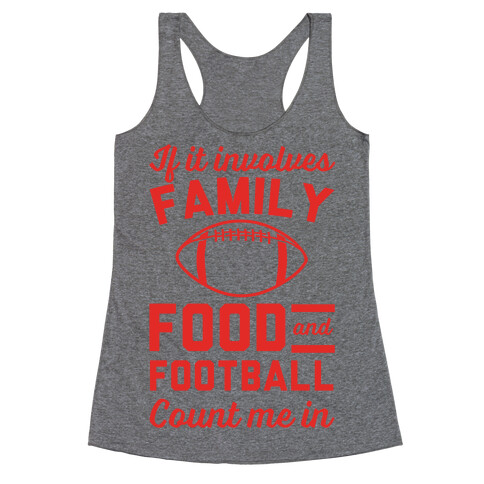 If It Involves Family Food And Football Count Me In Racerback Tank Top