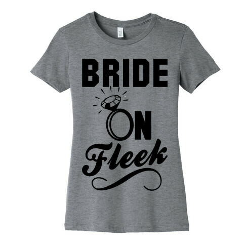 Bride On Fleek Womens T-Shirt