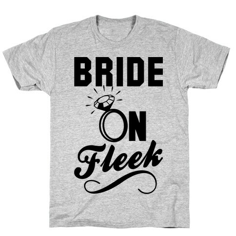 Bride On Fleek T-Shirt