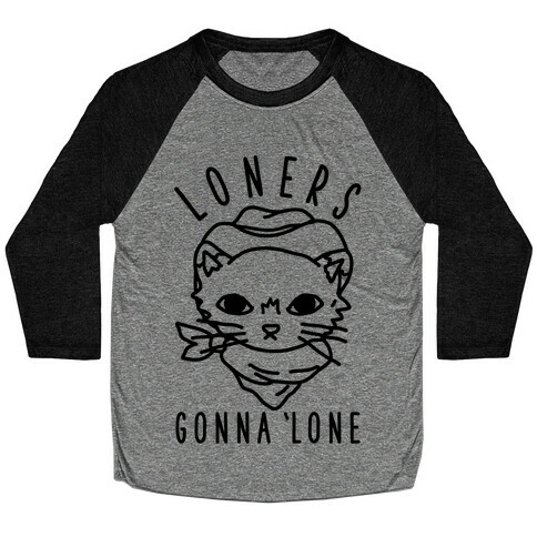 Loners Gonna 'Lone Baseball Tee