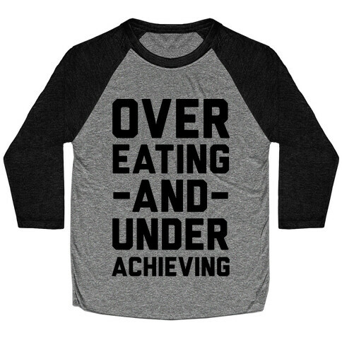 Overeating And Underachieving Baseball Tee