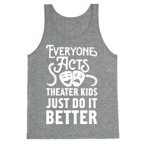 Theater Kids Do it Better Tank Top