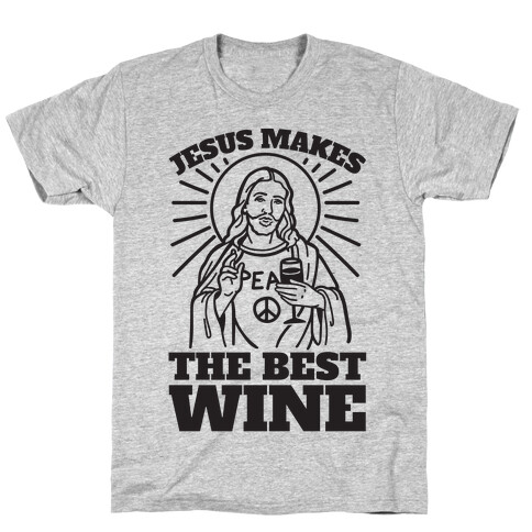 Jesus Makes The Best Wine T-Shirt