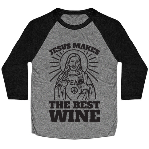 Jesus Makes The Best Wine Baseball Tee