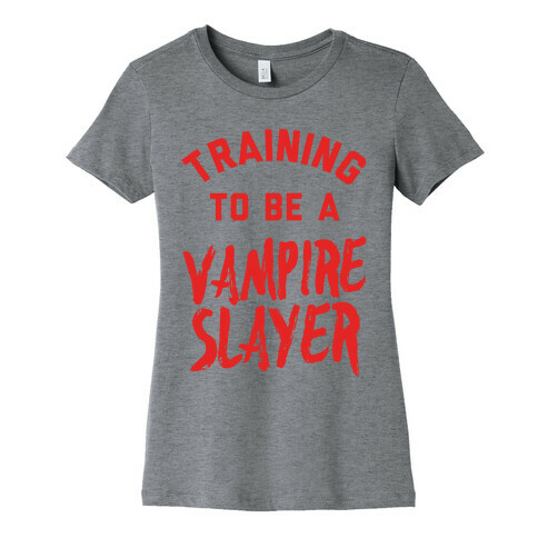 Training To Be A Vampire Slayer Womens T-Shirt