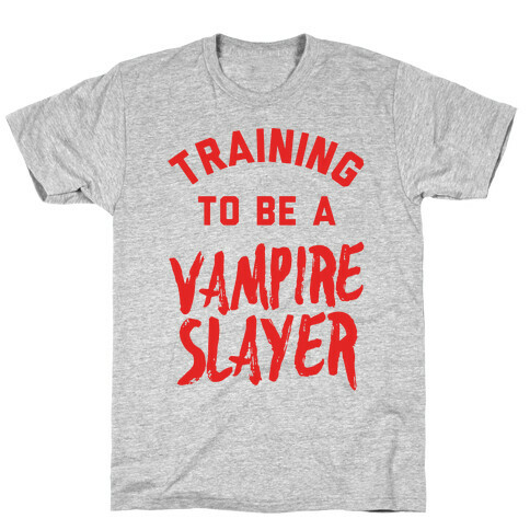 Training To Be A Vampire Slayer T-Shirt