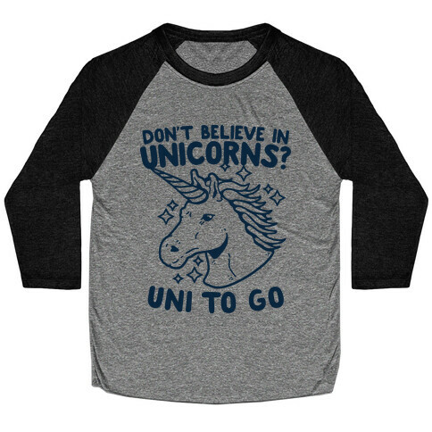 Don't Believe in Unicorns? Uni to Go Baseball Tee