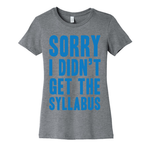 Sorry I Didn't Get The Syllabus Womens T-Shirt