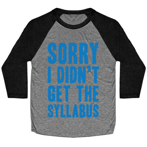 Sorry I Didn't Get The Syllabus Baseball Tee