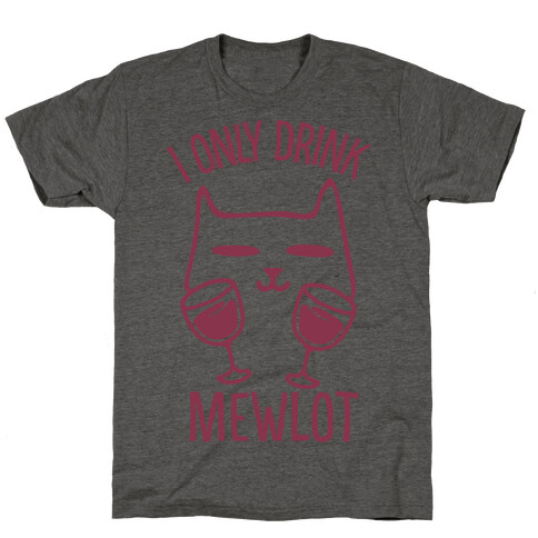 I Only Drink Mewlot T-Shirt