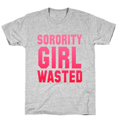 Sorority Girl Wasted T-Shirt