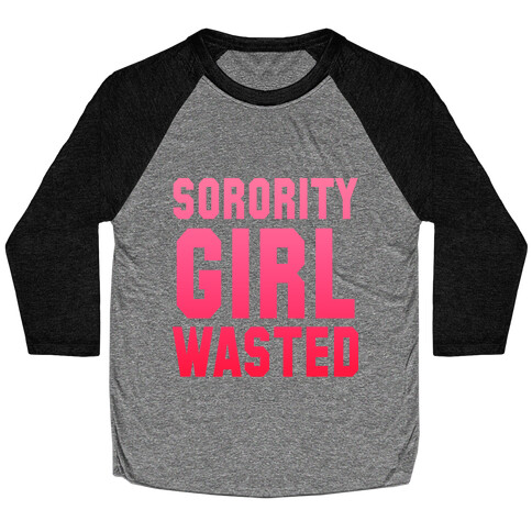 Sorority Girl Wasted Baseball Tee