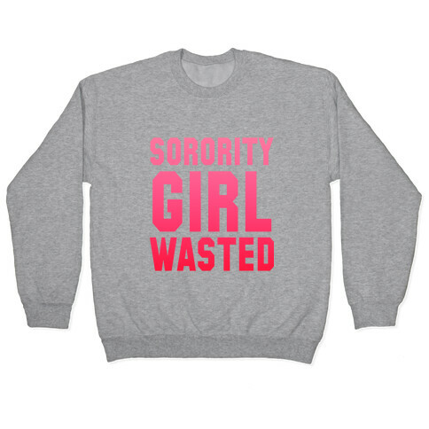 Sorority Girl Wasted Pullover