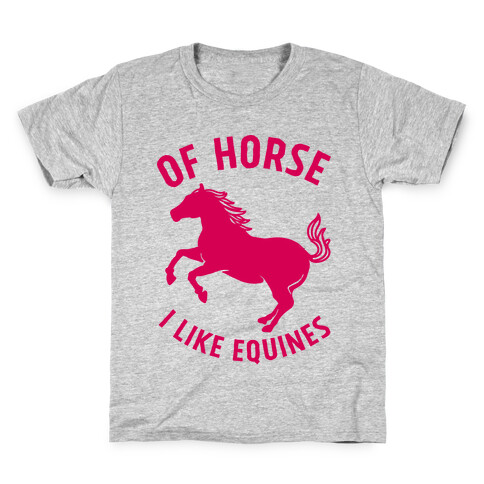 Of Horse I Like Equines Kids T-Shirt
