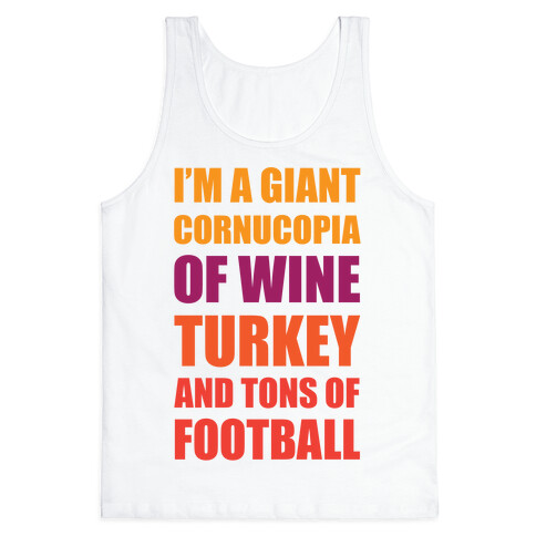 I'm A Giant Cornucopia Of Wine, Turkey, And Tons Of Football Tank Top