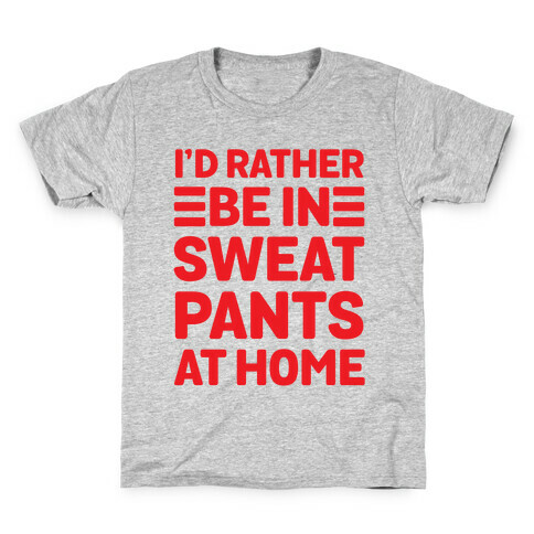 I'd Rather Be In Sweatpants At Home Kids T-Shirt
