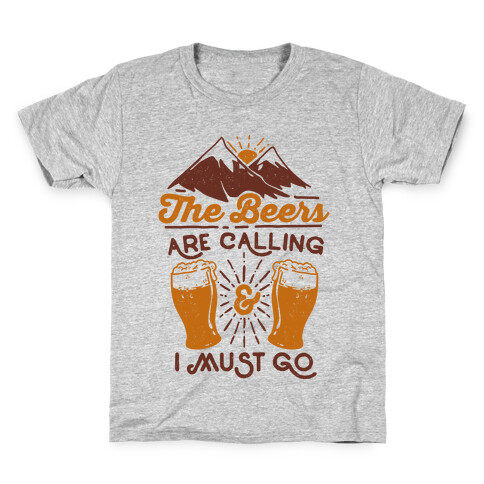 The Beers Are Calling and I Must Go Kids T-Shirt
