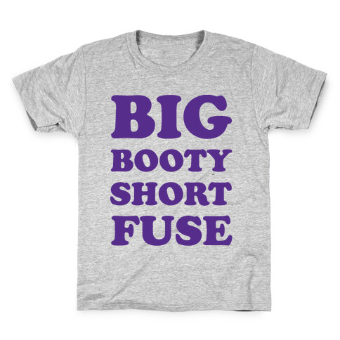 Big Booty Short Fuse Kids T-Shirt